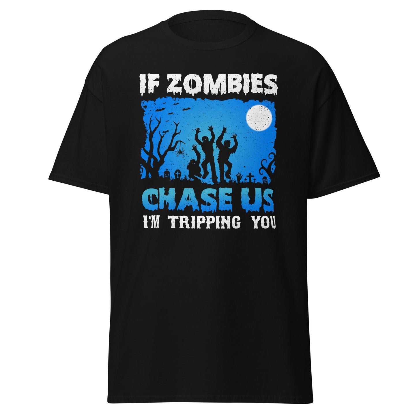 If Zombies Chase Us Im Tripping You , Halloween Soft Style T-Shirt