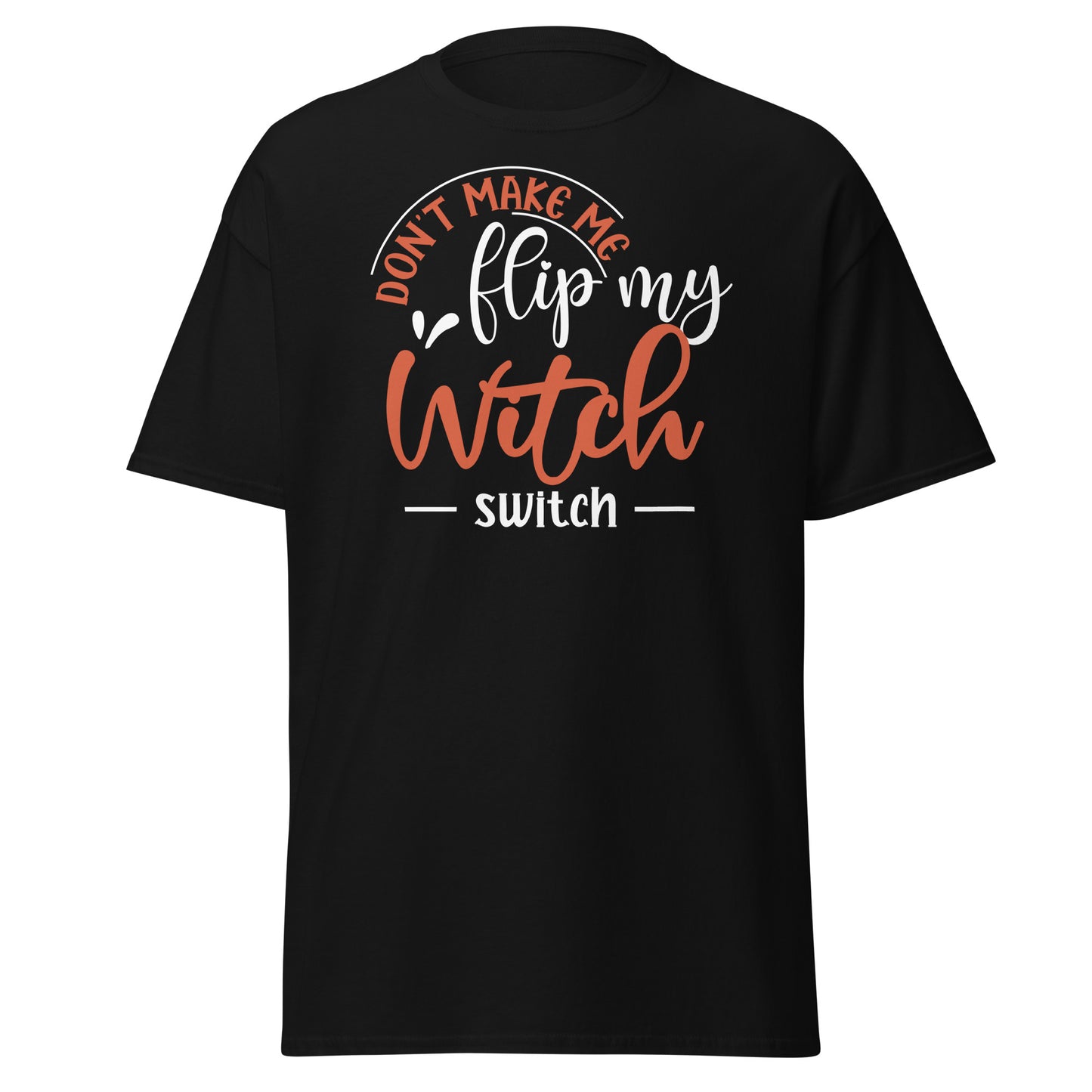 Witchy Attitude: Don't Make Me Flip my Witch Switch Halloween Tee