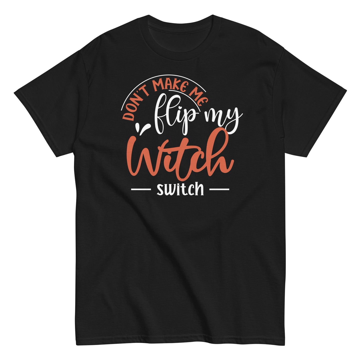 Witchy Attitude: Don't Make Me Flip my Witch Switch Halloween Tee