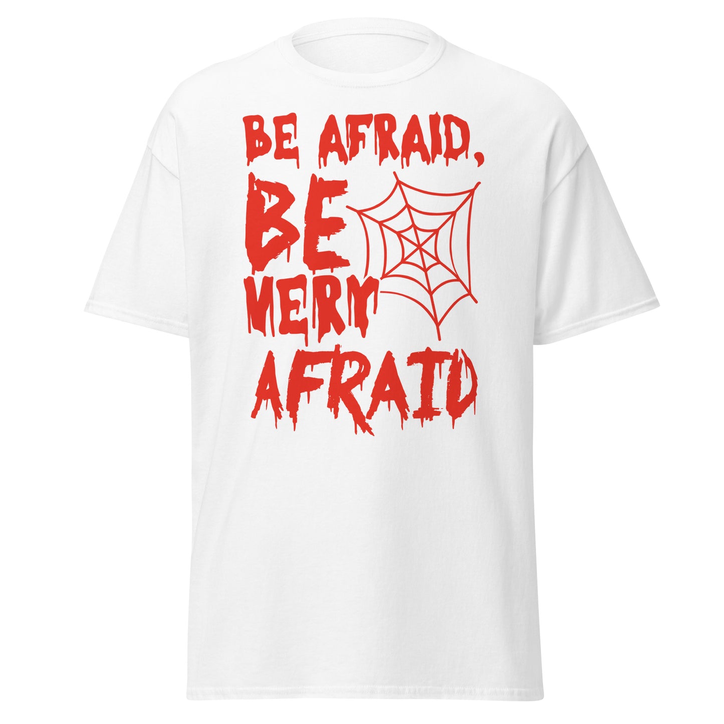 Chillingly Stylish 'Be Afraid, Be Very Afraid' Halloween Tee - Embrace the Season's Thrills in Soft Comfort