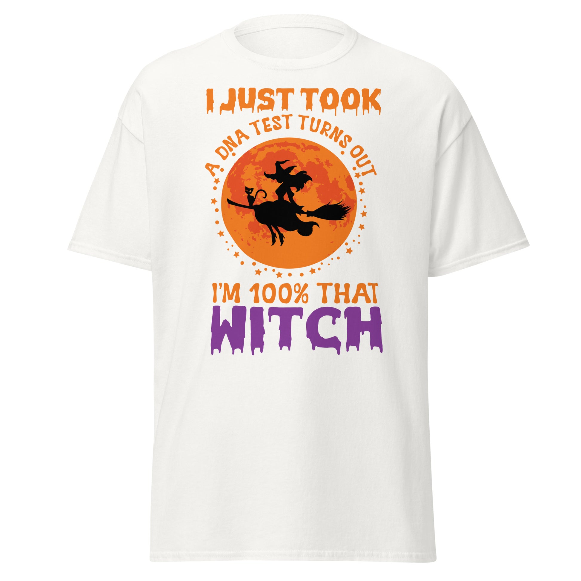 I Just Took A DNA Test Turns Out I'm 100% That Witch ,Halloween T-Shirt