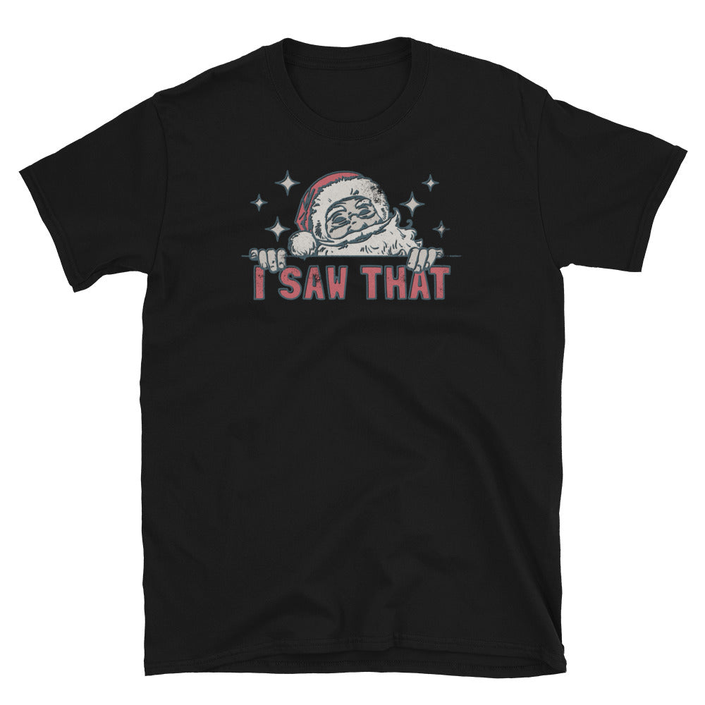 I Saw That Distressed Funny Fit Unisex Softstyle T-Shirt