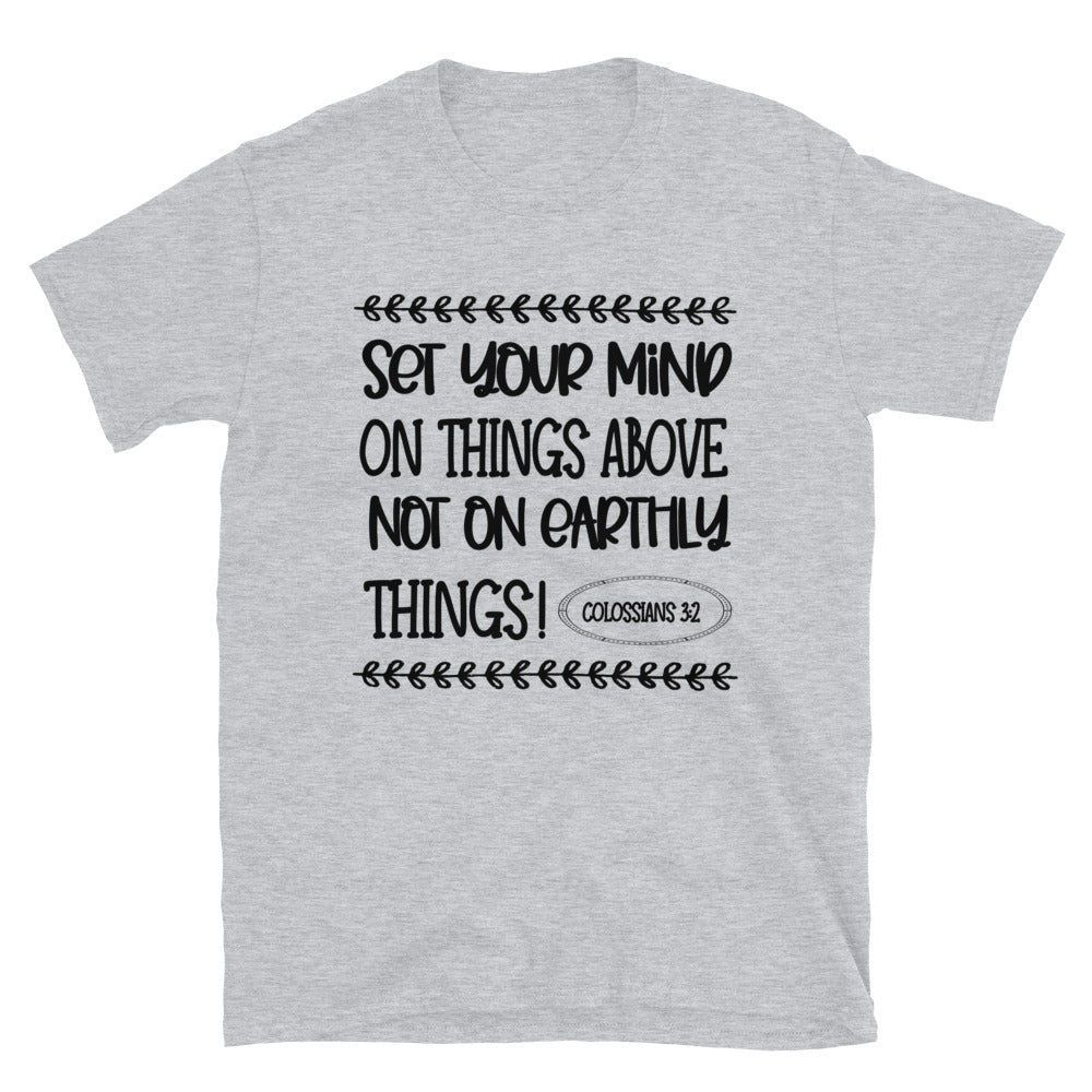 Set Your Mind on Things Above, Not on Earthly Things Fit Unisex Softstyle T-Shirt