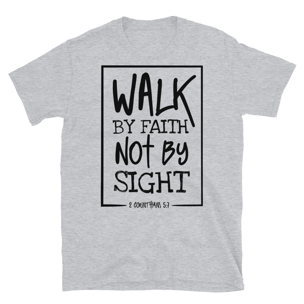 Walk By Faith Not By Sight Fit Camiseta unisex de estilo suave