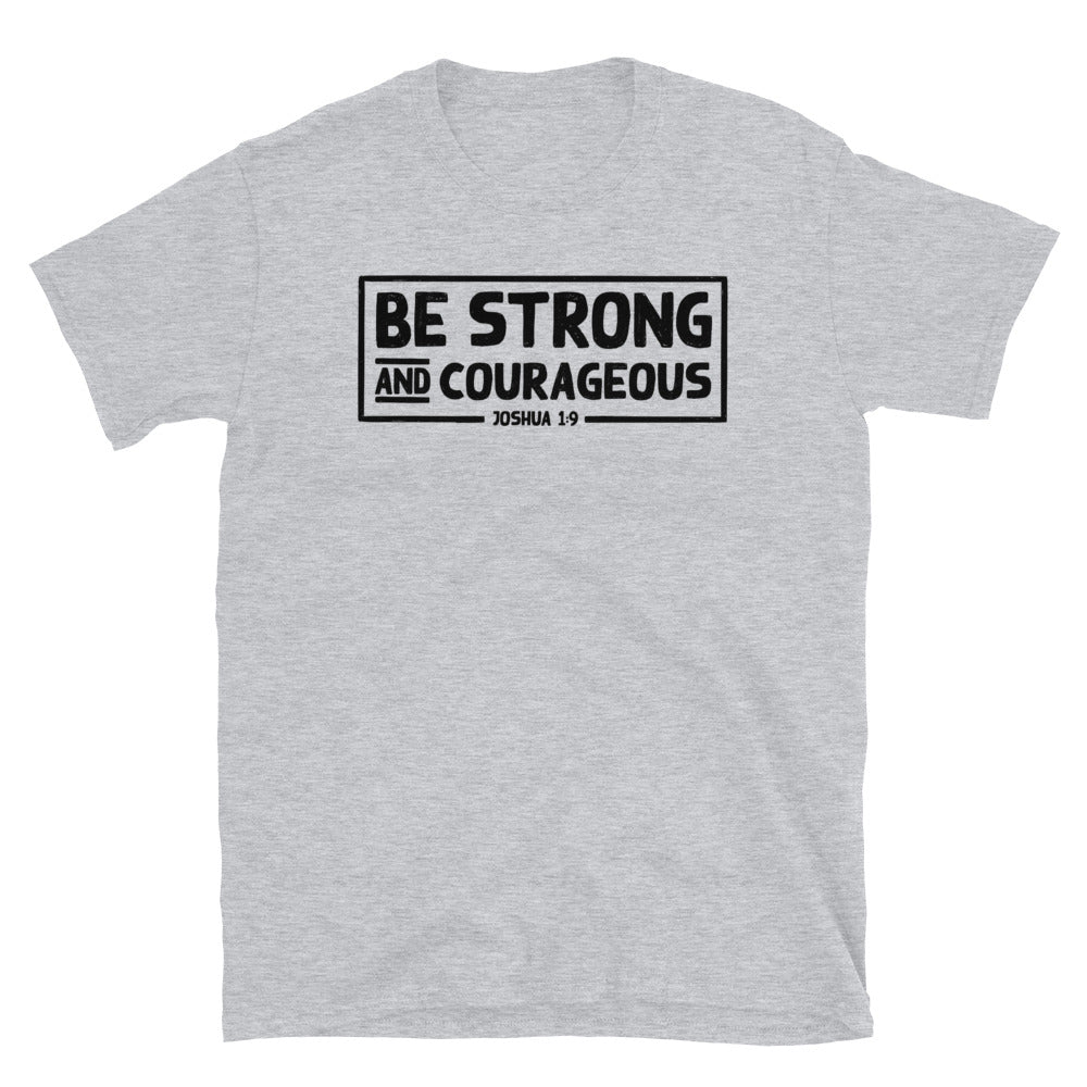 Be Strong and Courageous - Fit Unisex Softstyle T-Shirt