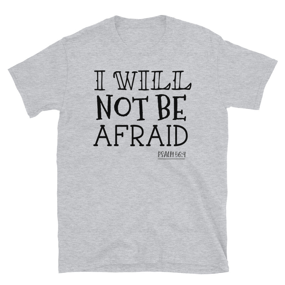 I Will Not Be Afraid - Fit Unisex Softstyle T-Shirt