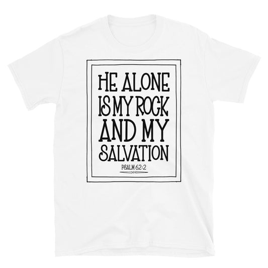 He Alone is My Rock and My Salvation - Fit Unisex Softstyle T-Shirt