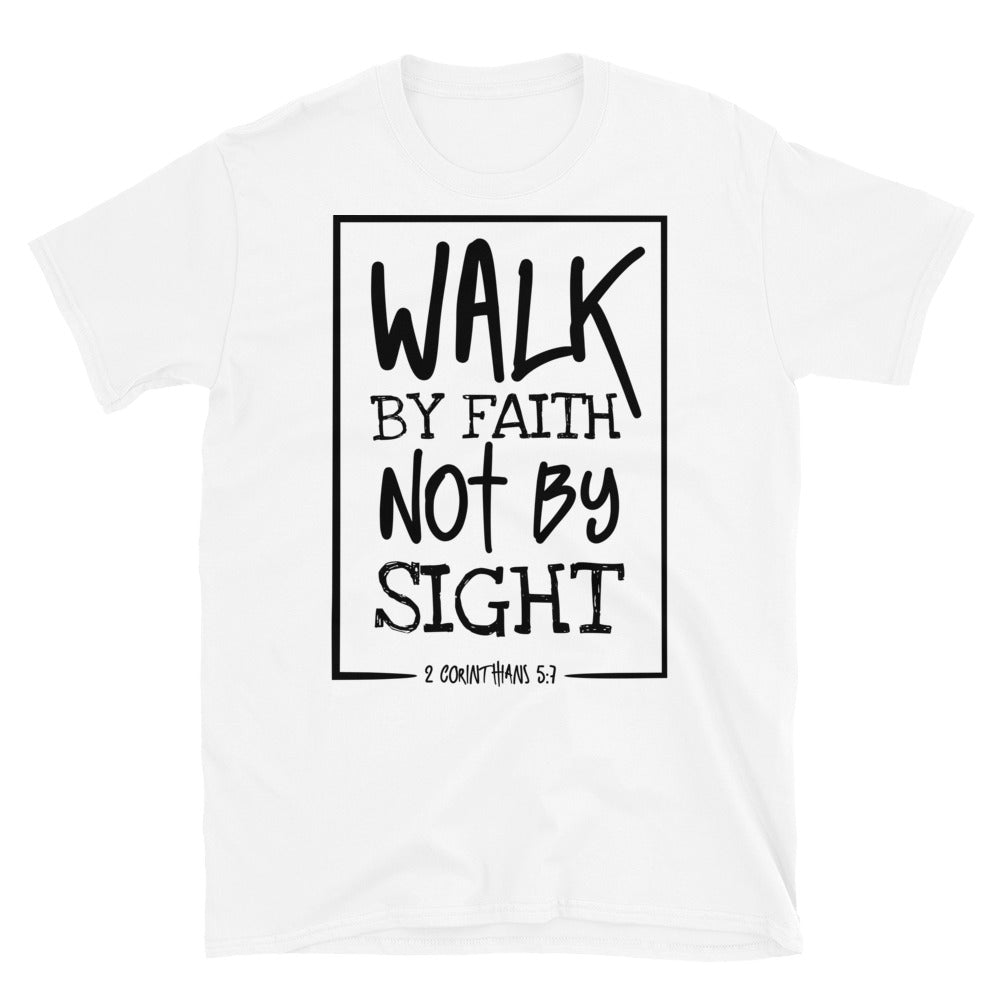 Walk By Faith Not By Sight Fit Unisex Softstyle T-Shirt