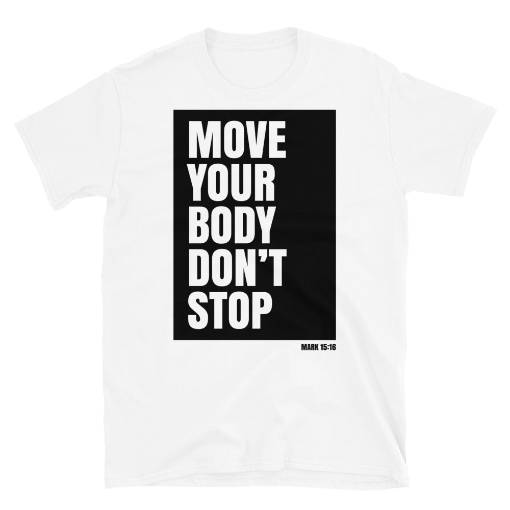 Move Your Body Don't Stop Fit Unisex Softstyle T-Shirt