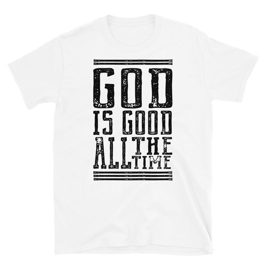 God is Good All the Time - Fit Unisex Softstyle T-Shirt