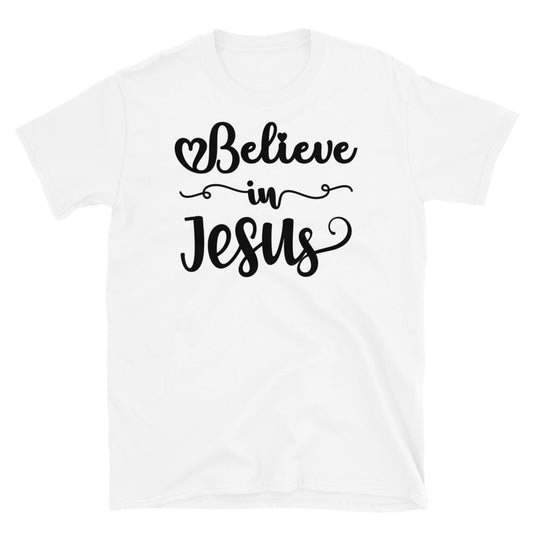 Believe in Jesus - Fit Unisex Softstyle T-Shirt